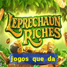 jogos que da dinheiro sem depositar